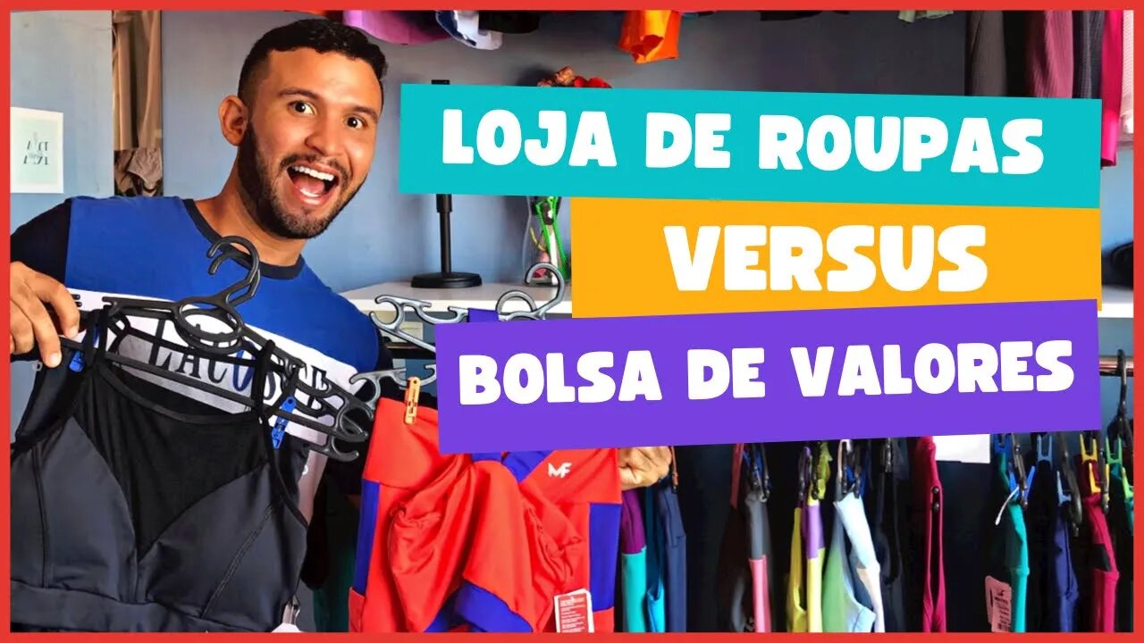 BOLSA DE VALORES X LOJA DE ROUPAS - O que tem em comum?