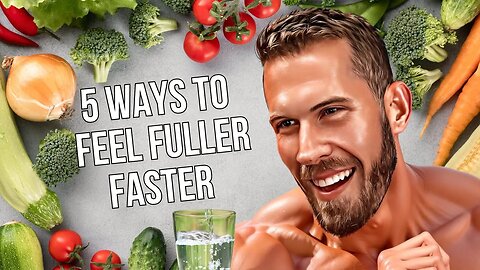 5 Simple Tips To Feel Fuller Faster