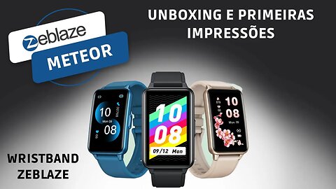 Smartwatch Zeblaze Meteor, unboxing e primeiras impressões da mais barata com monitor de pressão