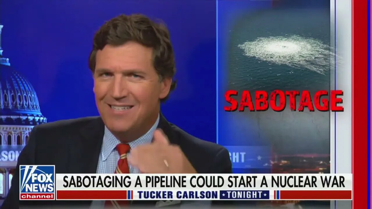 Tucker Carlson thinks the U.S. hit the Russian pipeline - 9/28/22