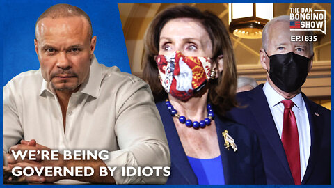 The Dan Bongino Show: Proof That We’re Being Governed By Idiots
