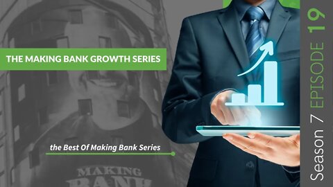 The Making Bank Growth Series #MakingBank #S7E19