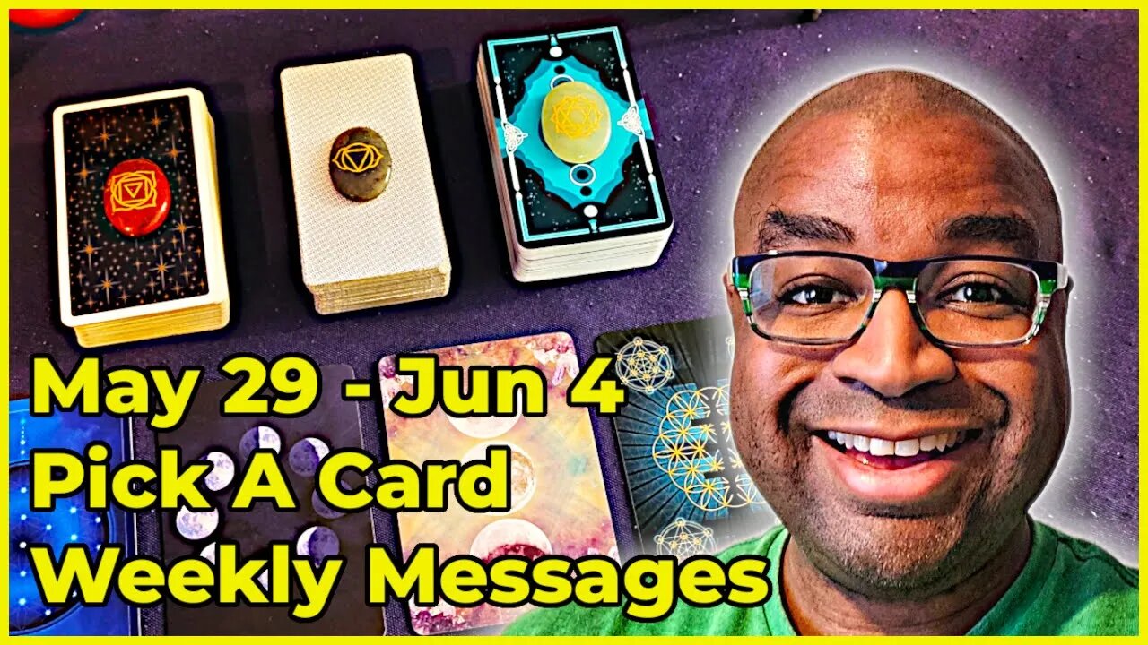 Pick A Card Tarot Reading - May 29 - Jun 4 Weekly Messages