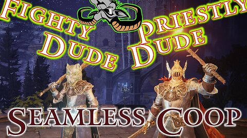 Elden Ring : The adventures of Fighty Dude and Priestly Dude - Seemless Coop - EP 2024-04-04