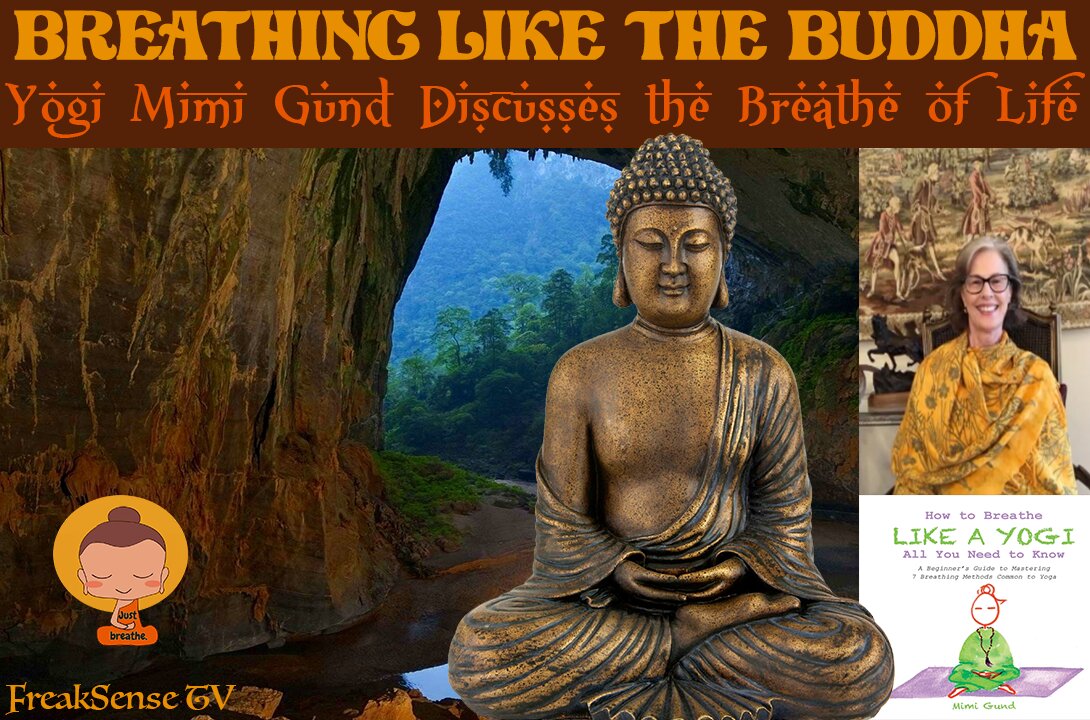 Charlie Freak Interviews Yoga Master, Mimi Gund~Buddha Breathing is the Key