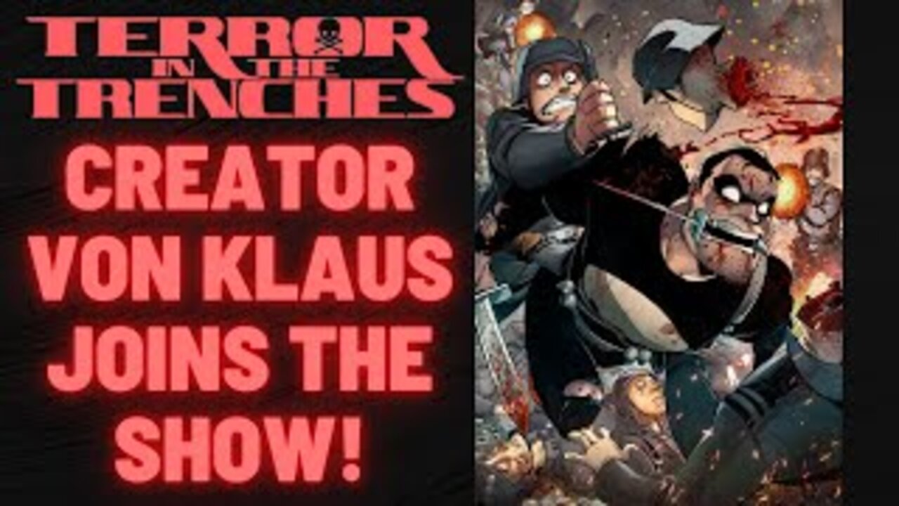 TERROR IN THE TRENCHES! creator Von Klaus joins the show! Plus New Comics this week and #ComicHaul