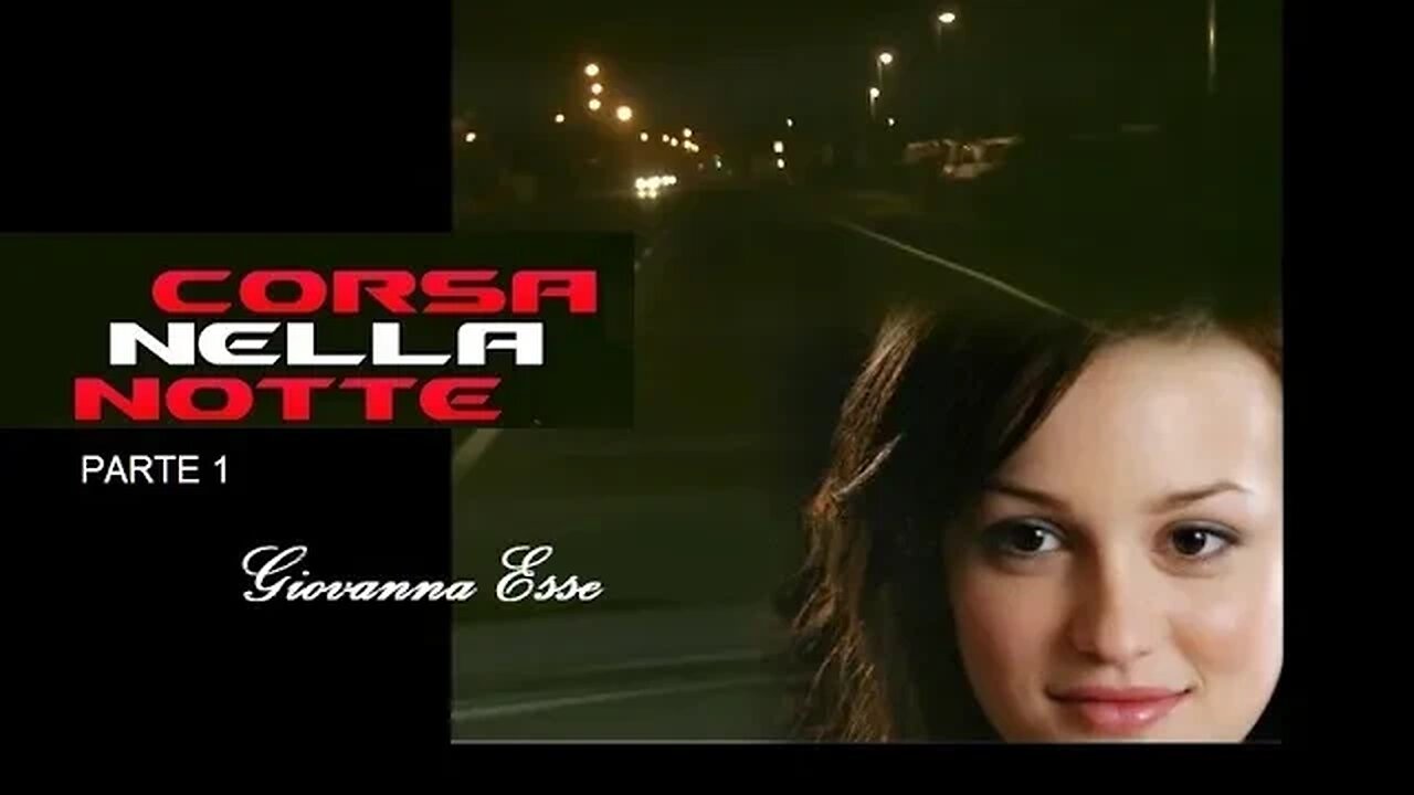 CORSA NELLA NOTTE videoracconto di Giovanna Esse