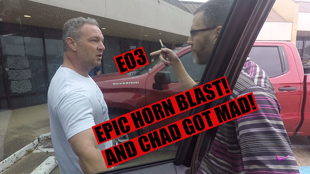 Ep03 - Road Rage - Epic Train Horn Blast & Chad Gets Mad! Face To Face Encounter w/The Chad