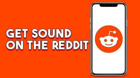 How To Get Sound On The Reddit App (Step By Step)