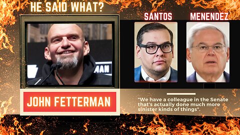 John Fetterman compares Sen. Menendez to Sen. George Santos