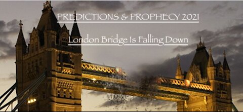 2021 Predictions Update - London Bridge is ?