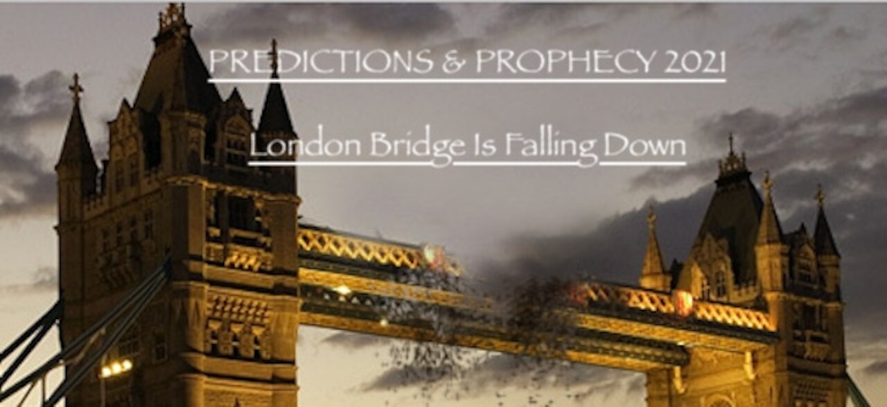 2021 Predictions Update - London Bridge is ?