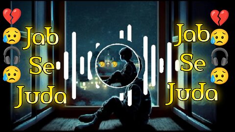 Jab Se juda tuu gya|| Slowed and Reverb|| Emraan Hashmi||#song #rumbel #xymusic