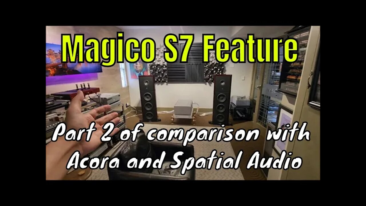 Magico S7 Feature - Part 2 of Comparison between Magico S7, Acora SRC-2, Spatial Audio Labs X3