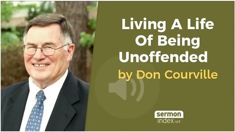 Audio Sermon: Living A Life Of Being Unoffended by Don Courville