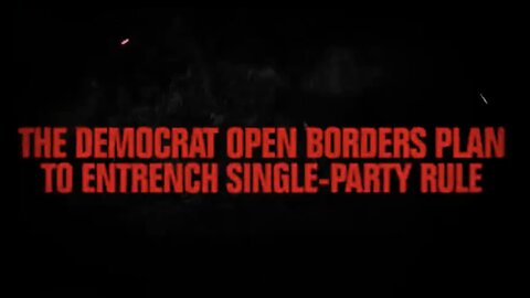 The Democrat Open Borders Plan in Under 2-minutes