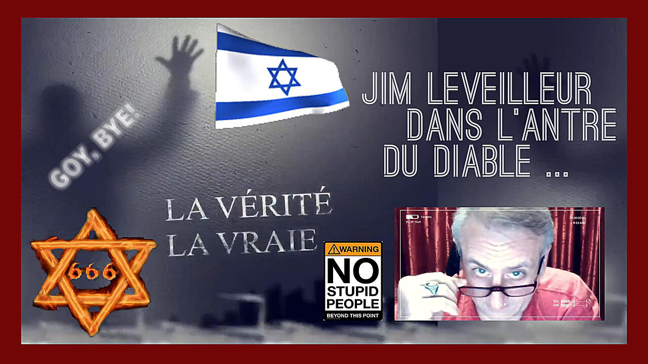 JIM LEVEILLEUR dans l'antre du diable: ISRAËL... Remix du 26.12.2023 (Hd 720) Autres liens au descriptif.