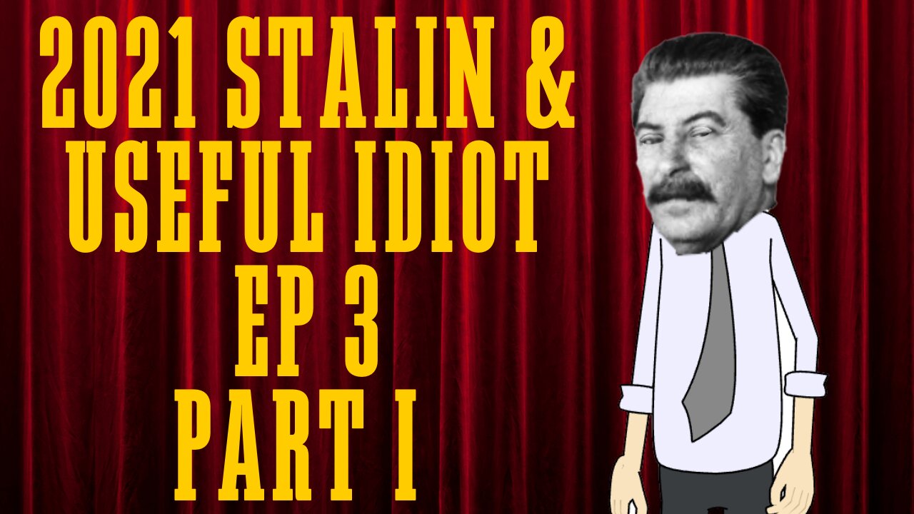 EP 3 STALIN AND USEFUL IDIOT ANIMATED SERIES - PART 1