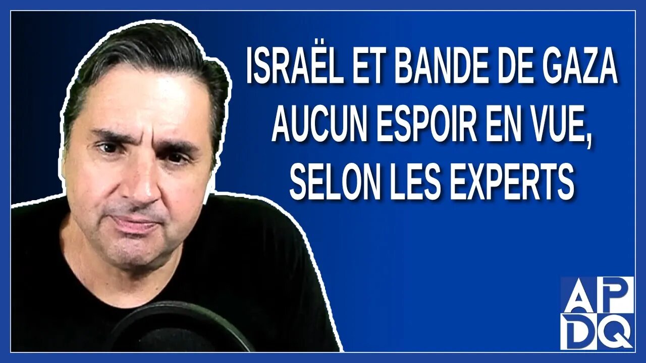 Israël et Bande de Gaza : Aucun Espoir en Vue, Selon les Experts