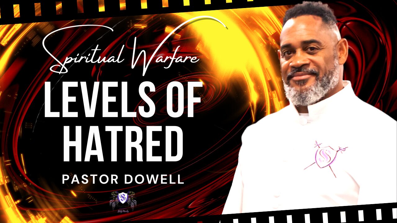Levels Of Hatred | Pastor Dowell