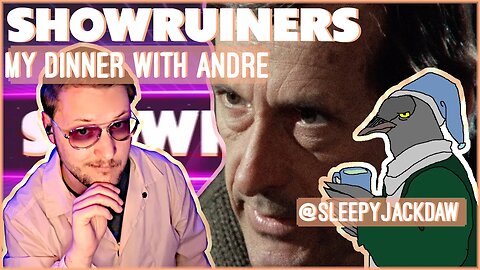 Showruiners - My Dinner with Andre - w/ @sleepyjackdaw