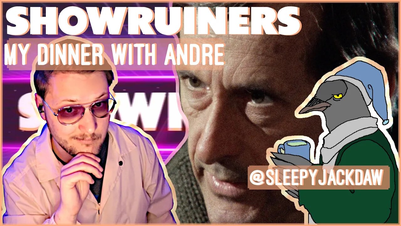 Showruiners - My Dinner with Andre - w/ @sleepyjackdaw