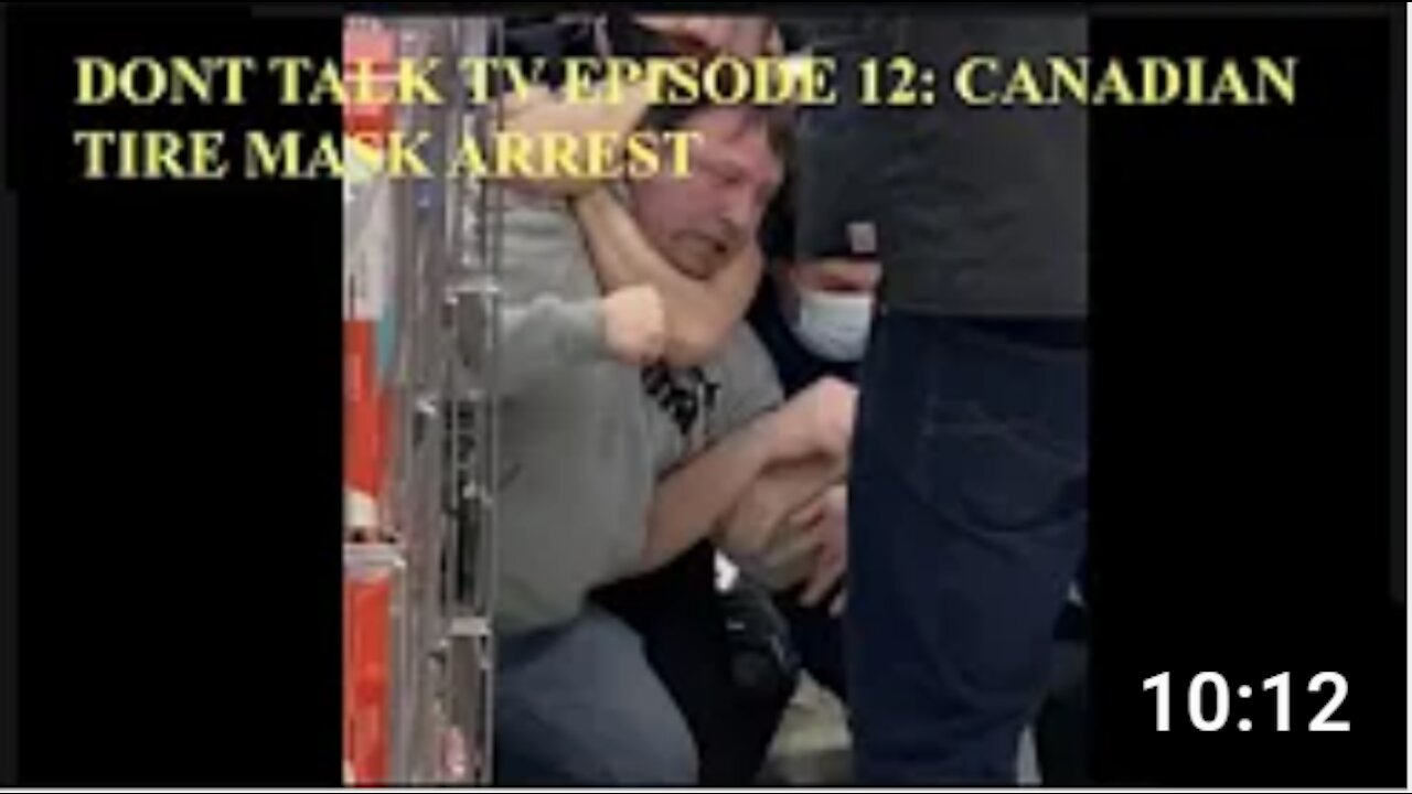 Don’t Talk TV Episode 12: Burnaby, B.C. Canadian Tire Mask Arrest