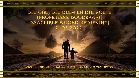 DIE ORE, DIE DUIM EN DIE VOETE (PROFETIESE BOODSKAP)|DAAGLIKSE WOORD BEDIENING|21.03.2022