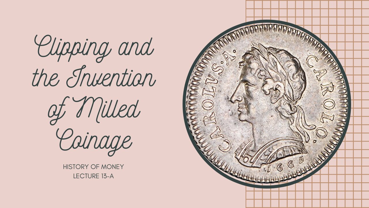 Clipping and the Invention of Milled Coinage (HOM 13-A)