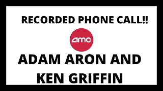 AMC STOCK | ADAM ARON AND KEN GRIFFIN RECORDED PHONE CALL