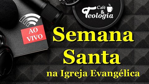 Semana Santa na igreja evangélica