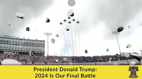 President Donald Trump: 2024 Is Our Final Battle