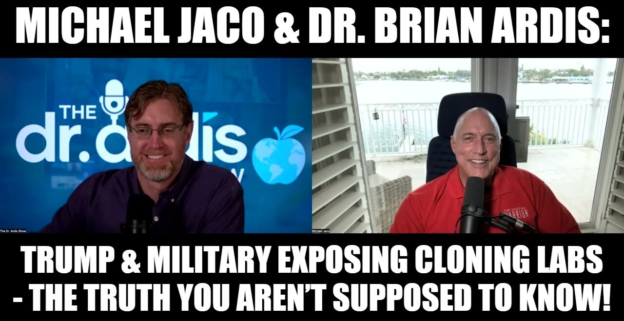 Michael Jaco & Dr. Ardis: Military Exposing Cloning Labs, The Truth You Aren’t Supposed to Know!