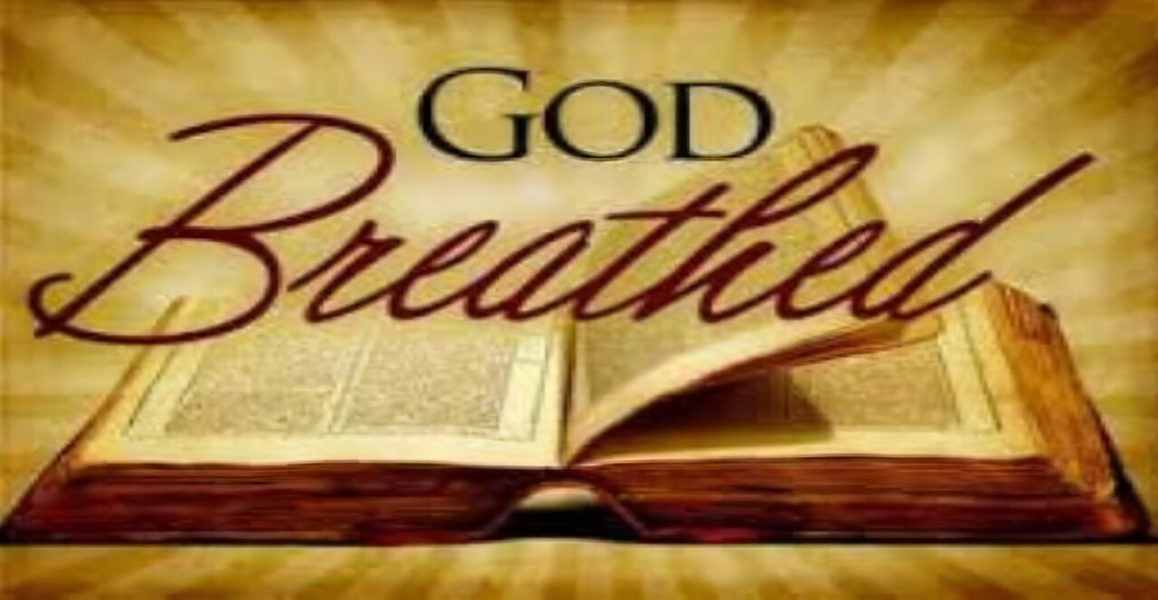 GOD BREATHED; IT IS WRITTEN! B-235