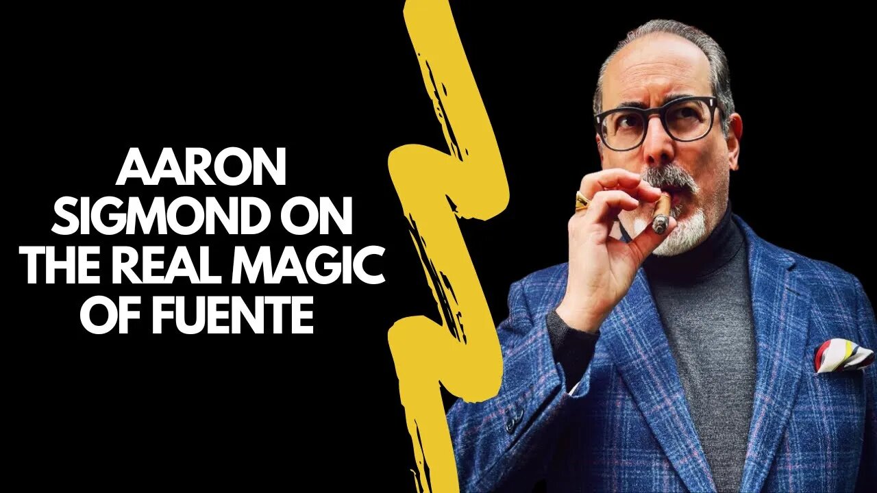 The Smokin Tabacco Show: Aaron Sigmond On the REAL Magic of Fuente