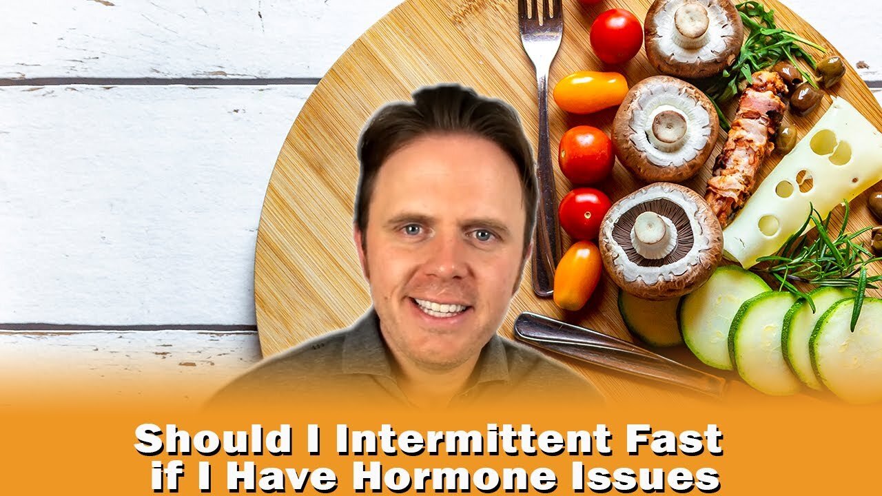 Should I Intermittent Fast if I Have Hormone Issues