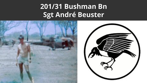 Legacy Conversations - André Beuster - 31/201Bn /The Bushmen Battalion - Life