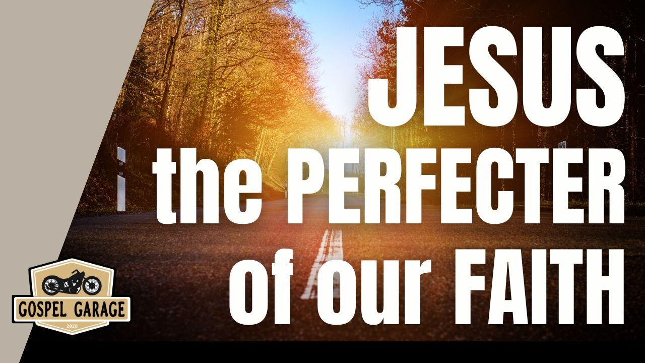 Jesus, the Perfector of our Faith