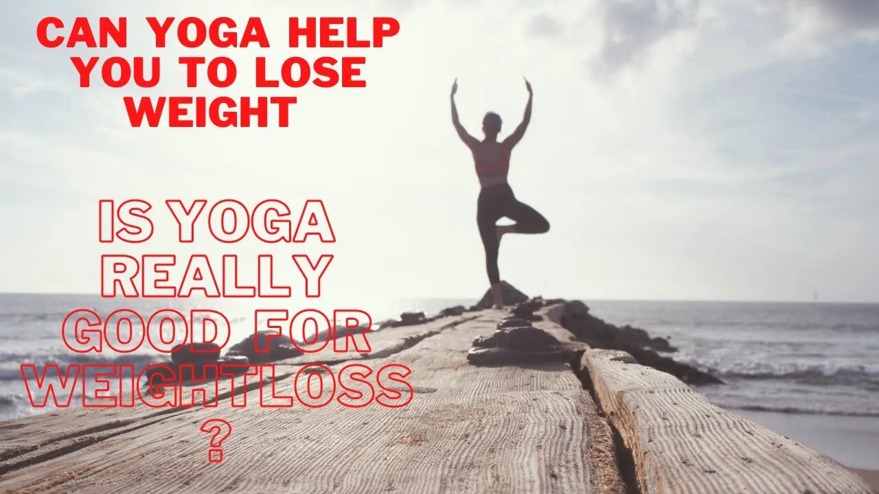 Can Yoga Help You to Lose Weight - Is Yoga really good for Weight loss?