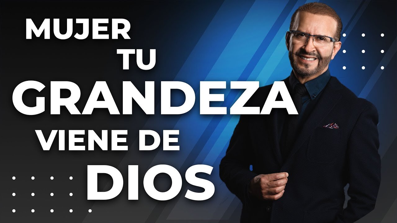 Mujer, tu grandeza viene de Dios