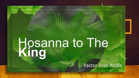 Hosanna To The King