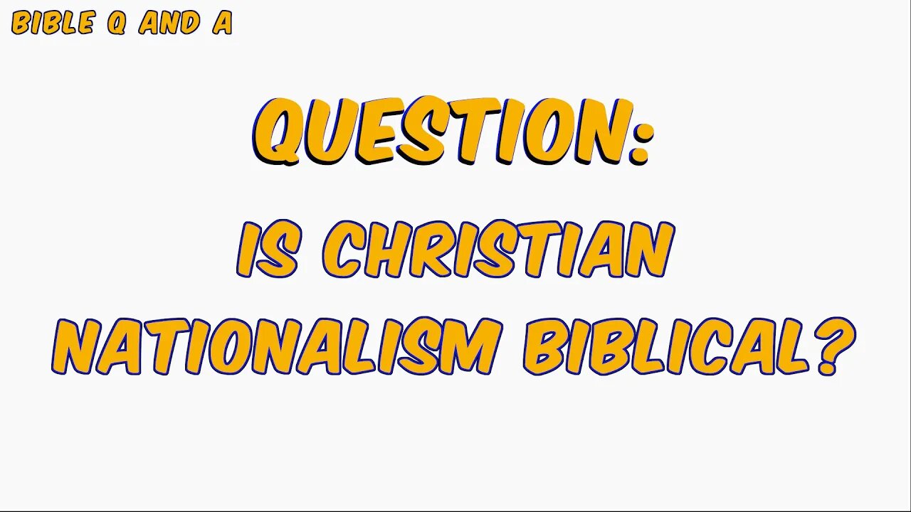 Is Christian Nationalism Biblical?