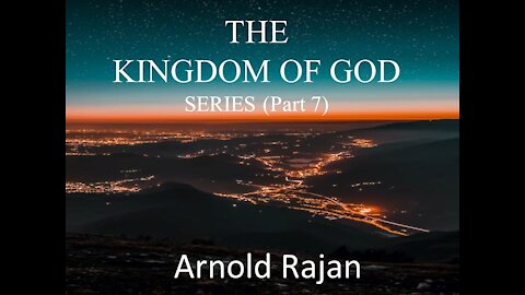 PART 7 KINGDOM OF GOD - REWARDS: WHEN, WHERE, WHAT