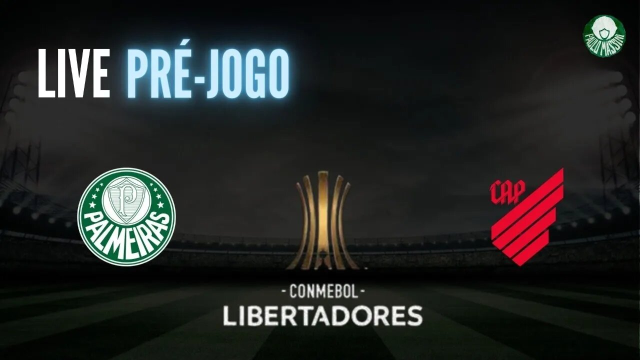 PRÉ-JOGO PALMEIRAS X ATHLÉTICO-PR. LIBERTADORES AO VIVO!