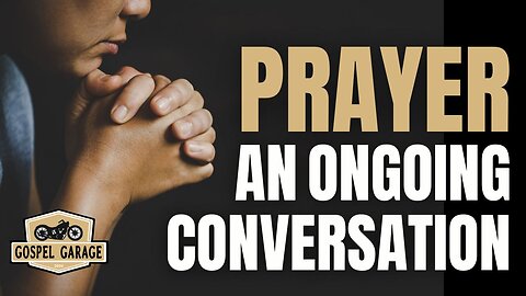 Prayer, An Ongoing Conversation