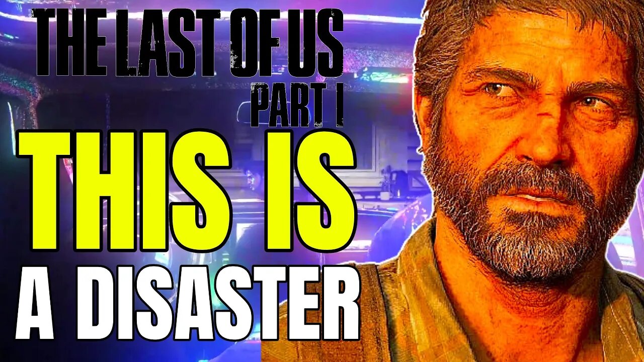 The Last Of Us Part 1 PC Atrocity - We Should Have Seen It Coming...