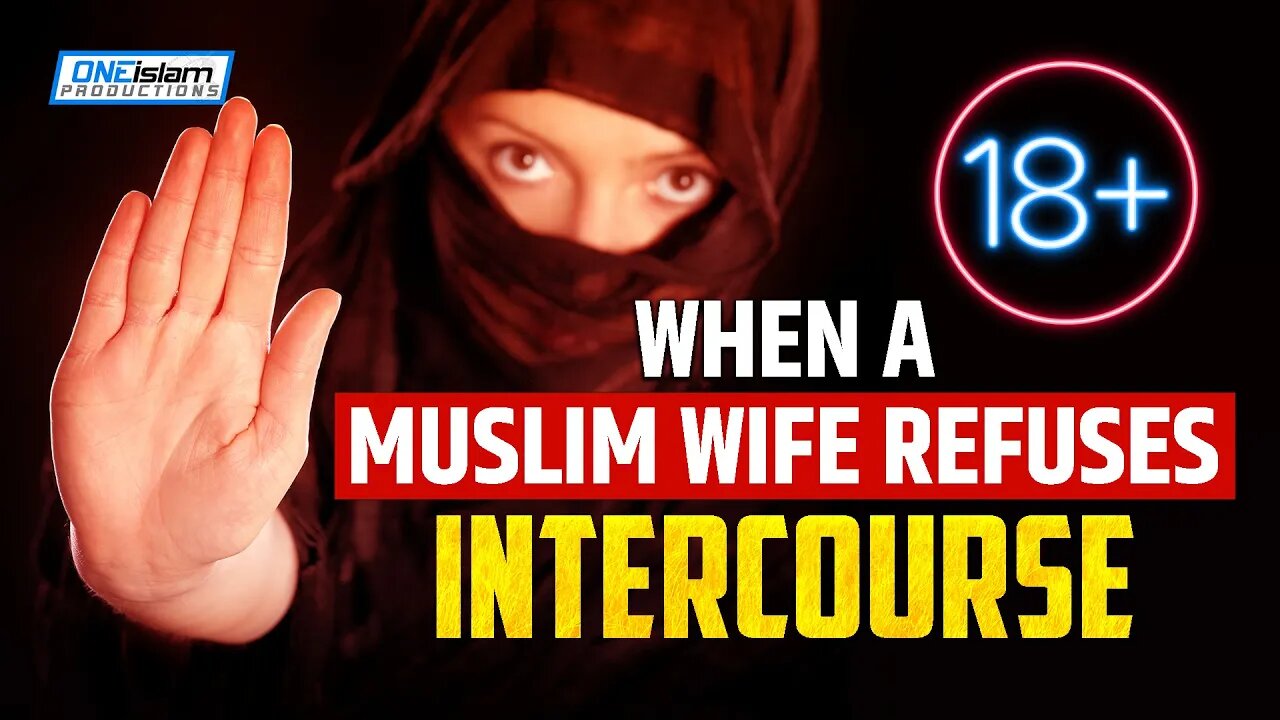 [18+] WHEN A MUSLIM WIFE REFUSES INTERCOURSE