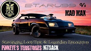 Mad Max [E32] (Pinkeye's territory} Nitsack) Scavenging, Loot/ Epic & legendary encounters