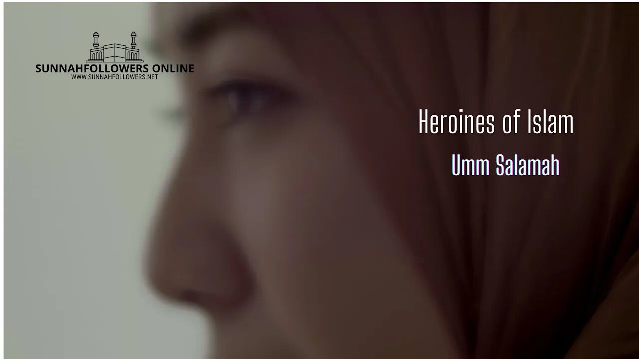 Heroines of Islam Umm Salamah Part 1