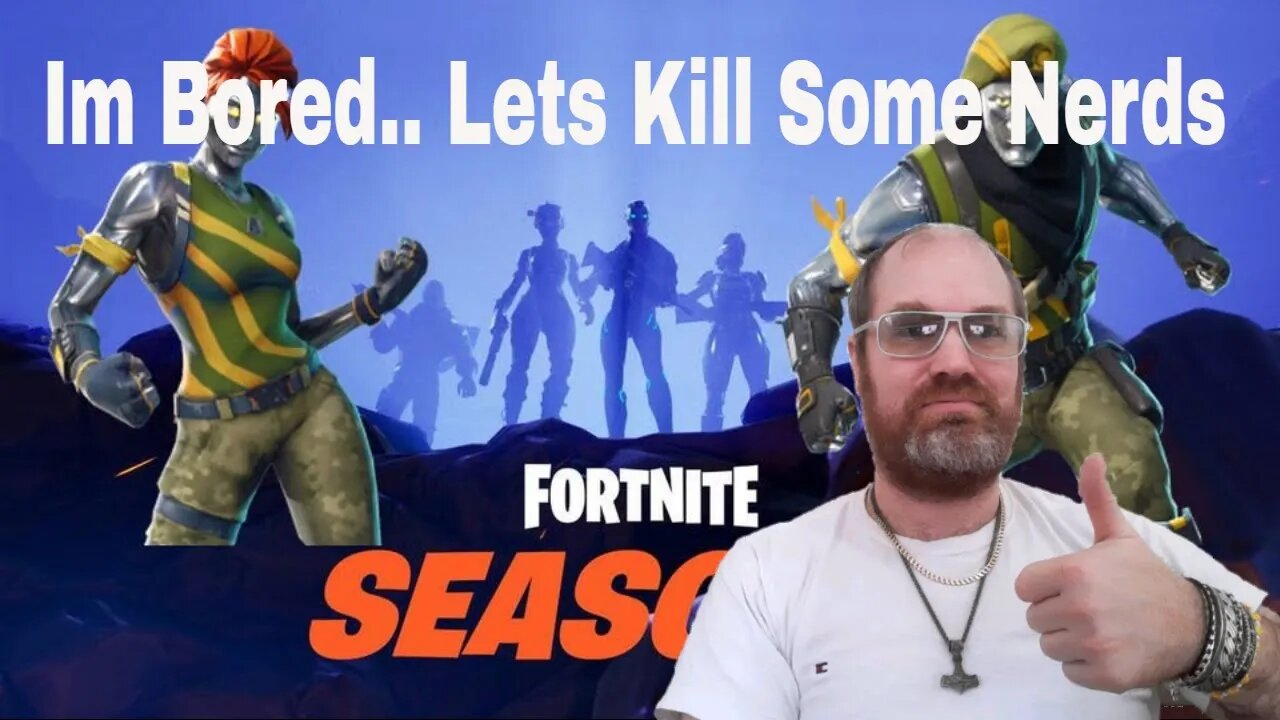 Fortnite SEASON 4 Lets Kill Some Nerds